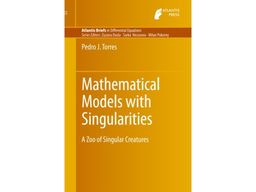Mathematical Models with Singularities: A Zoo in Singular Creatures