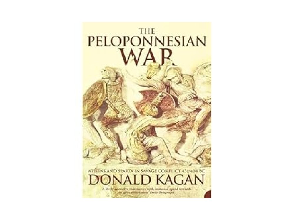 The Peloponnesian War: Athens And Sparta In Savage Conflict 431–404 Bc.