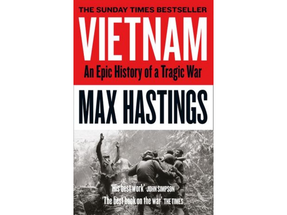 Vietnam: An Epic History of a Divisive War 1945-1975