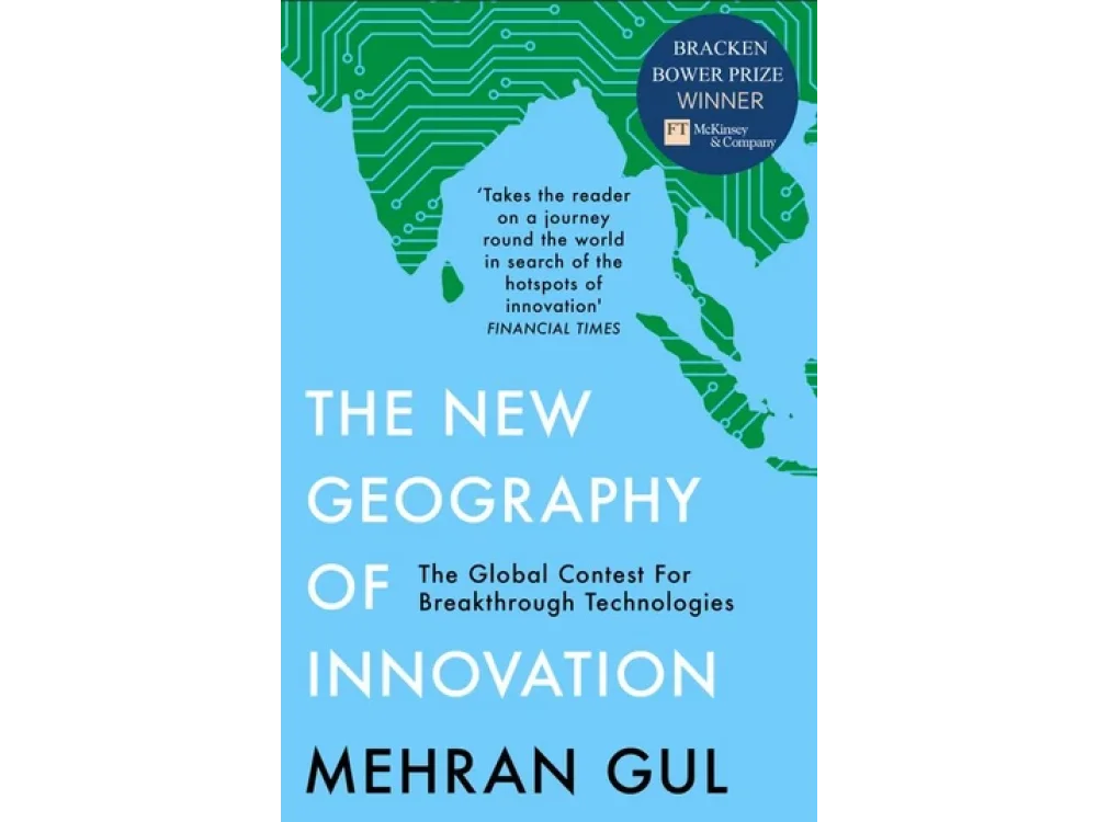 The New Geography of Innovation: The Global Contest for Breakthrough Technologies