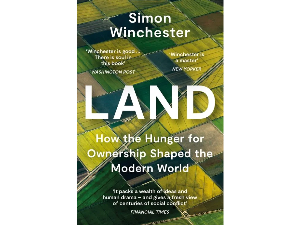 Land: How the Hunger for Ownership Shaped the Modern World