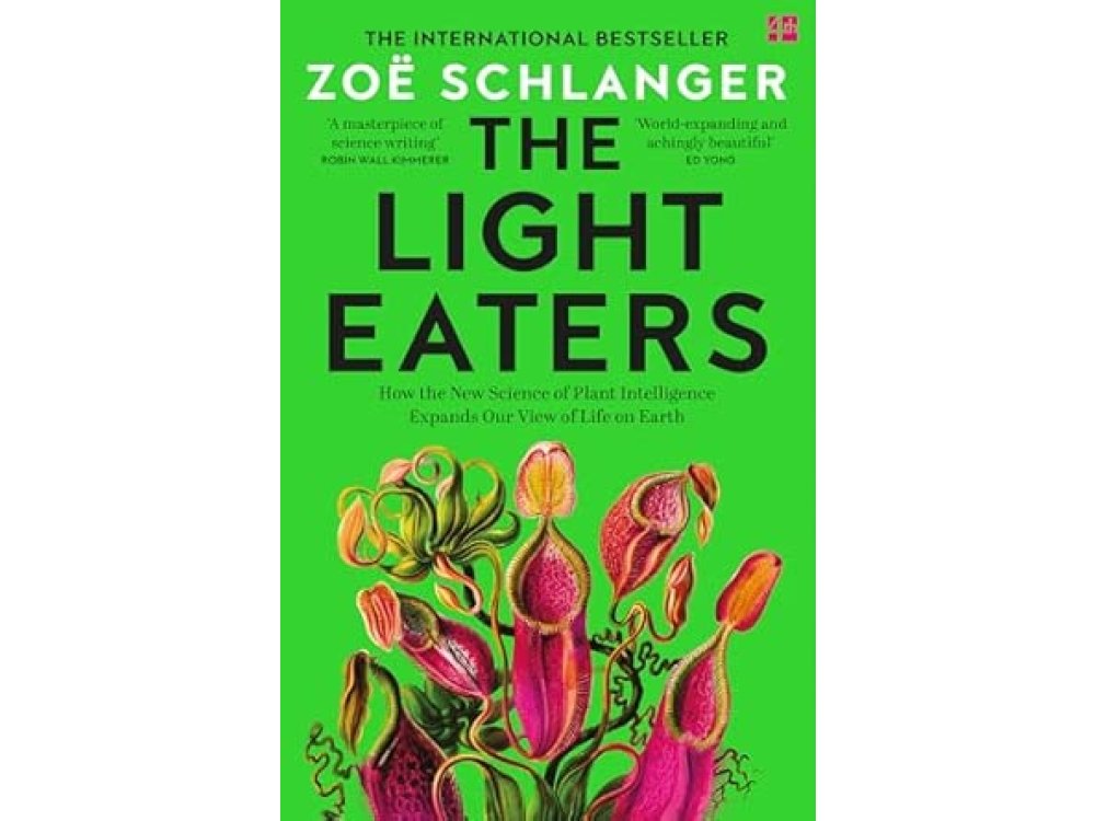 The Light Eaters: How the New Science of Plant Intelligence Expands Our View of Life on Earth