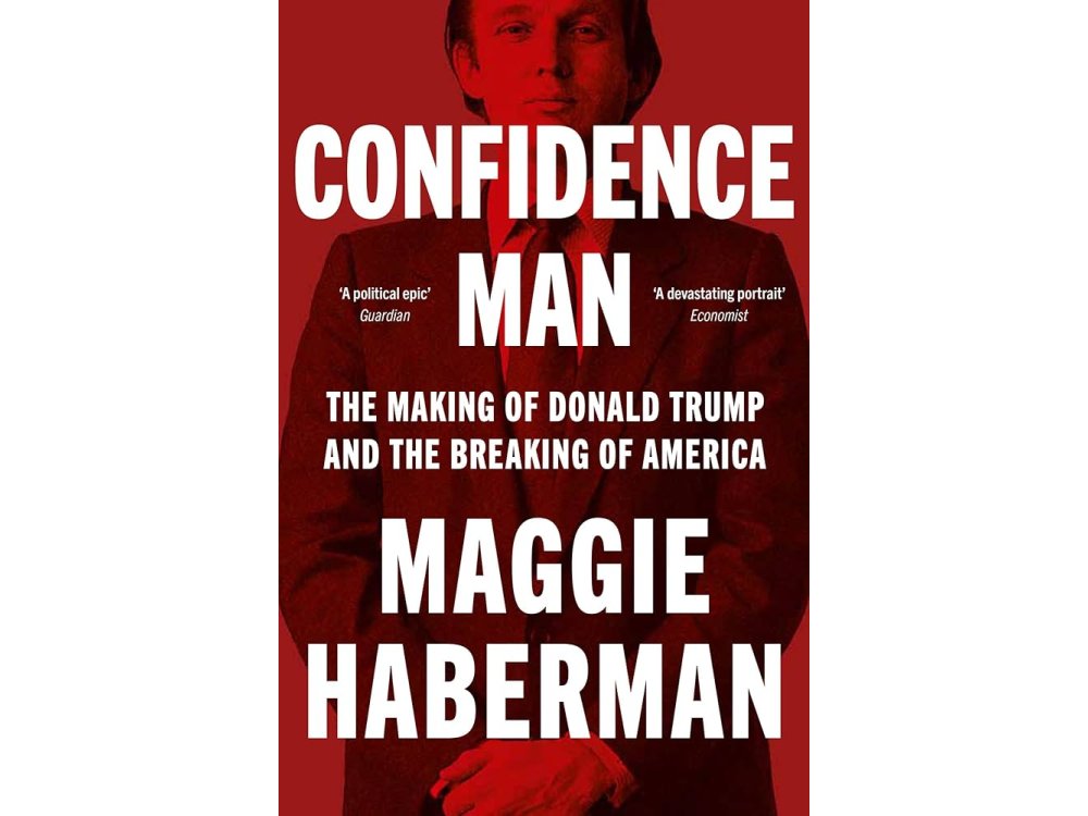 Confidence Man: The Definitive Biography of Donald Trump