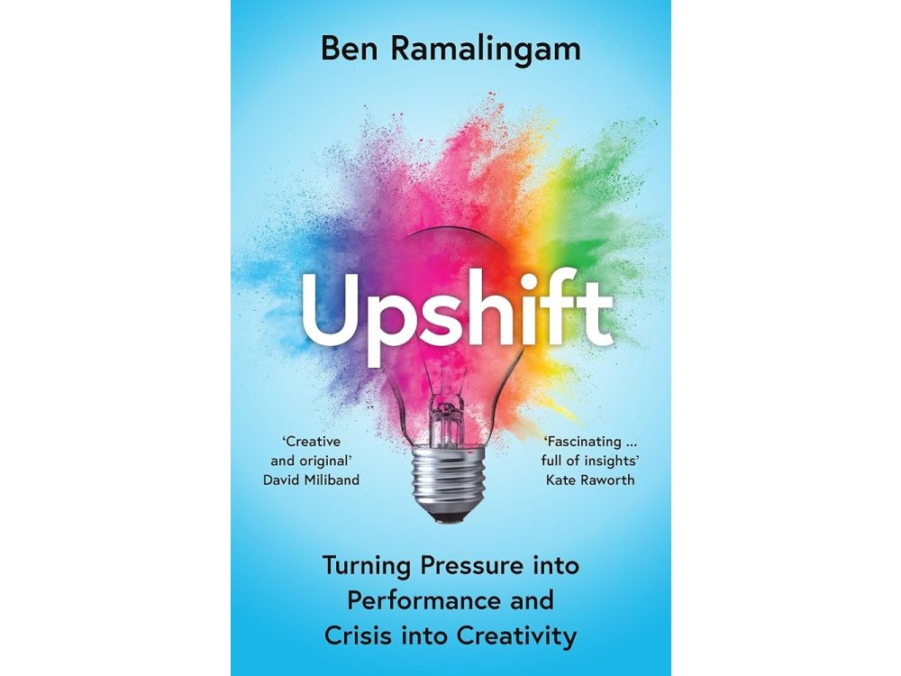 Upshift: Turning Pressure into Performance and Crisis into Creativity