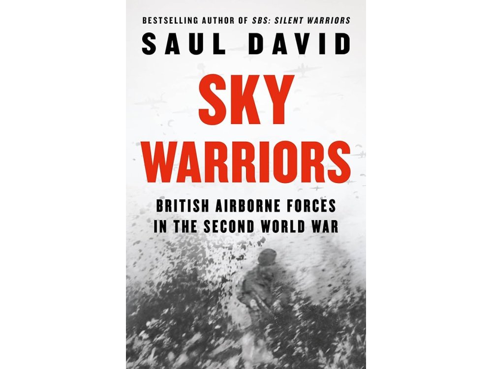 Sky Warriors: British Airborne Forces in the Second World War