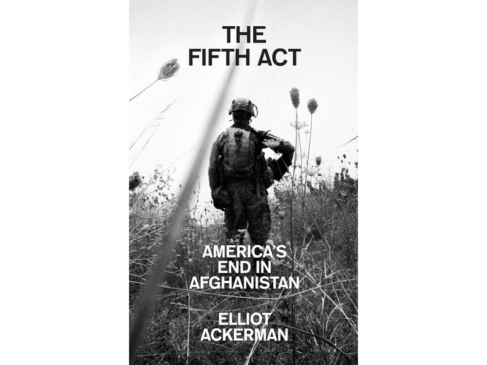 The Fifth Act: America’s End in Afghanistan