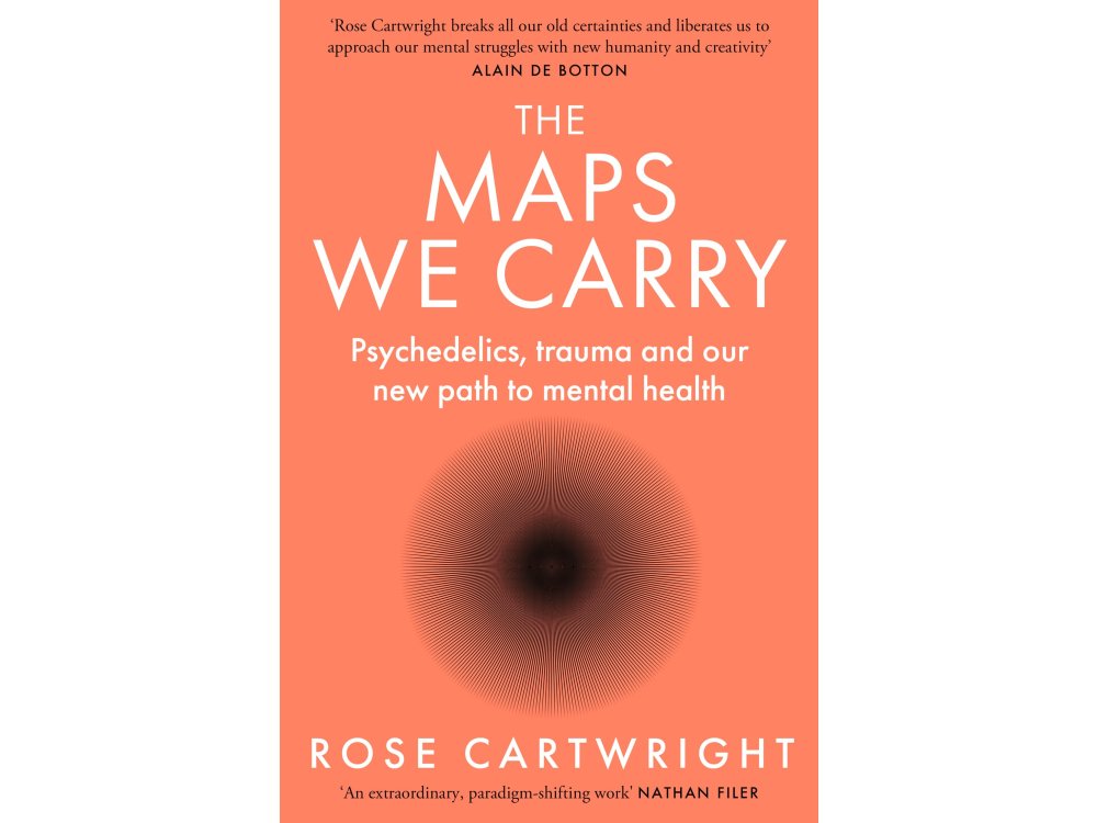 The Maps We Carry: Psychedelics, Trauma and Our New Path to Mental Health