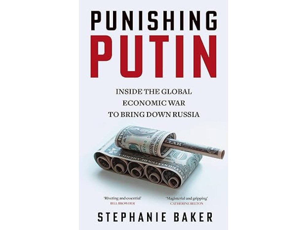 Punishing Putin: Inside the Global Economic War to Bring Down Russia