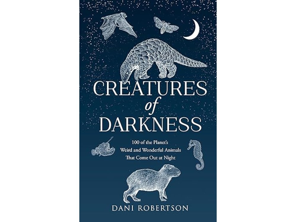 Creatures of Darkness: 100 of the Planet’s Weird and Wonderful Animals That Come Out at Night
