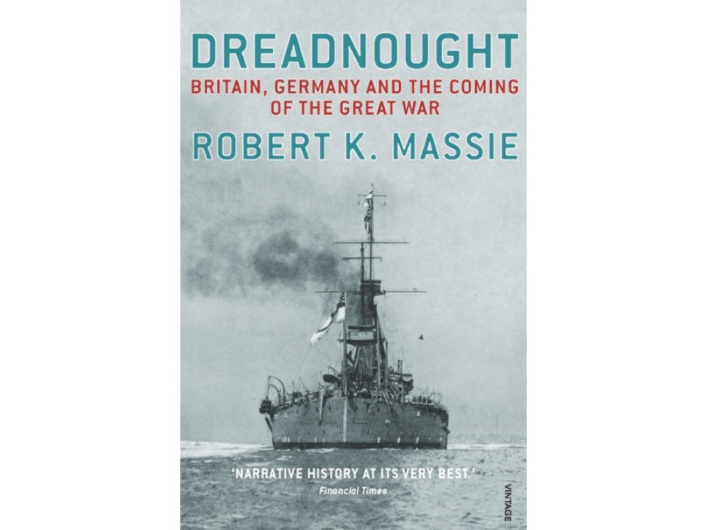 Dreadnought: Britain,Germany and the Coming of the Great War