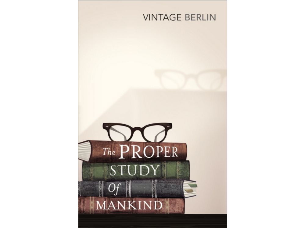 The Proper Study of Mankind: An Anthology of Essays