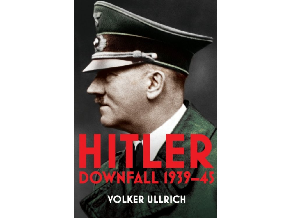 Hitler: A Biography Volume II: Downfall 1939-45