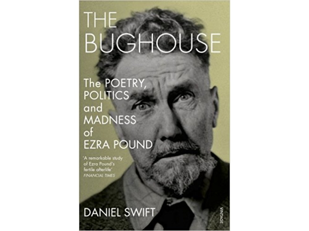 The Bughouse: The poetry, politics and madness of Ezra Pound