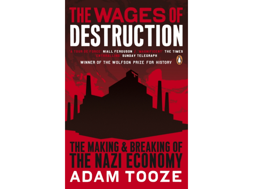 The Wages of Destruction: The Making and Breaking of the Nazi Economy