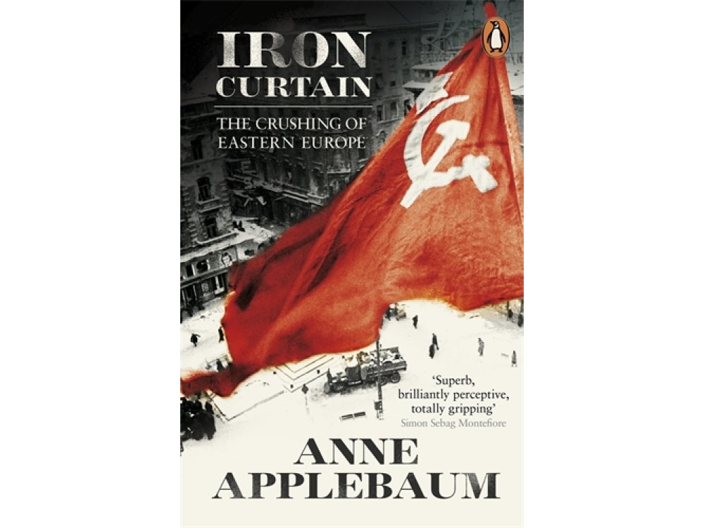 Iron Curtain: The Crushing of Eastern Europe