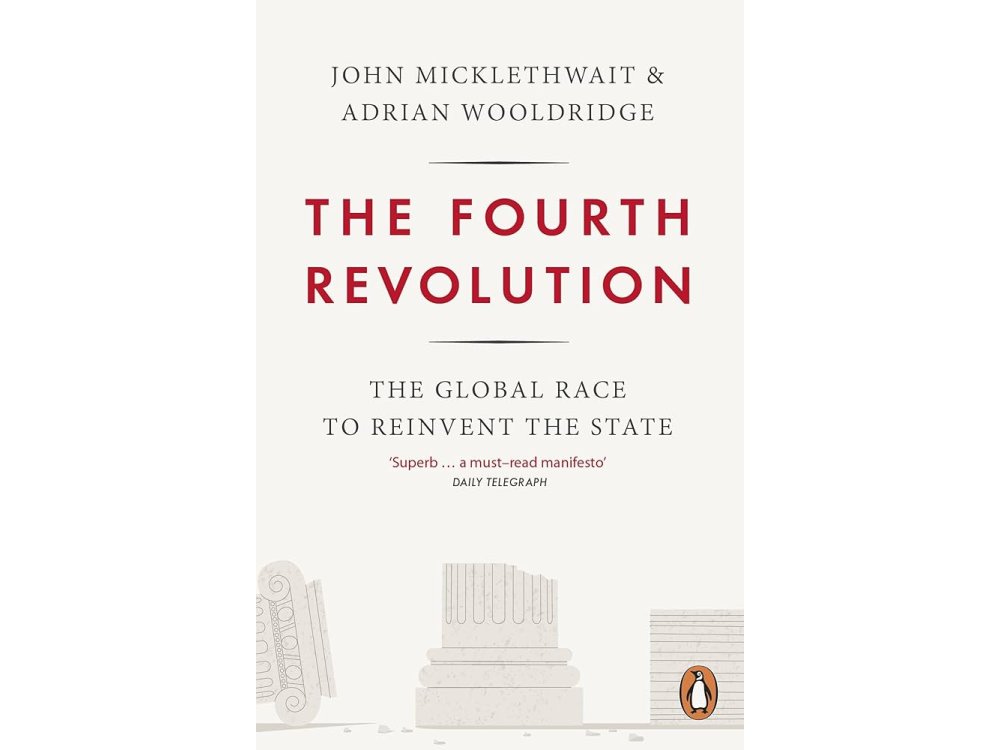 The Fourth Revolution: The Global Race to Reinvent the State