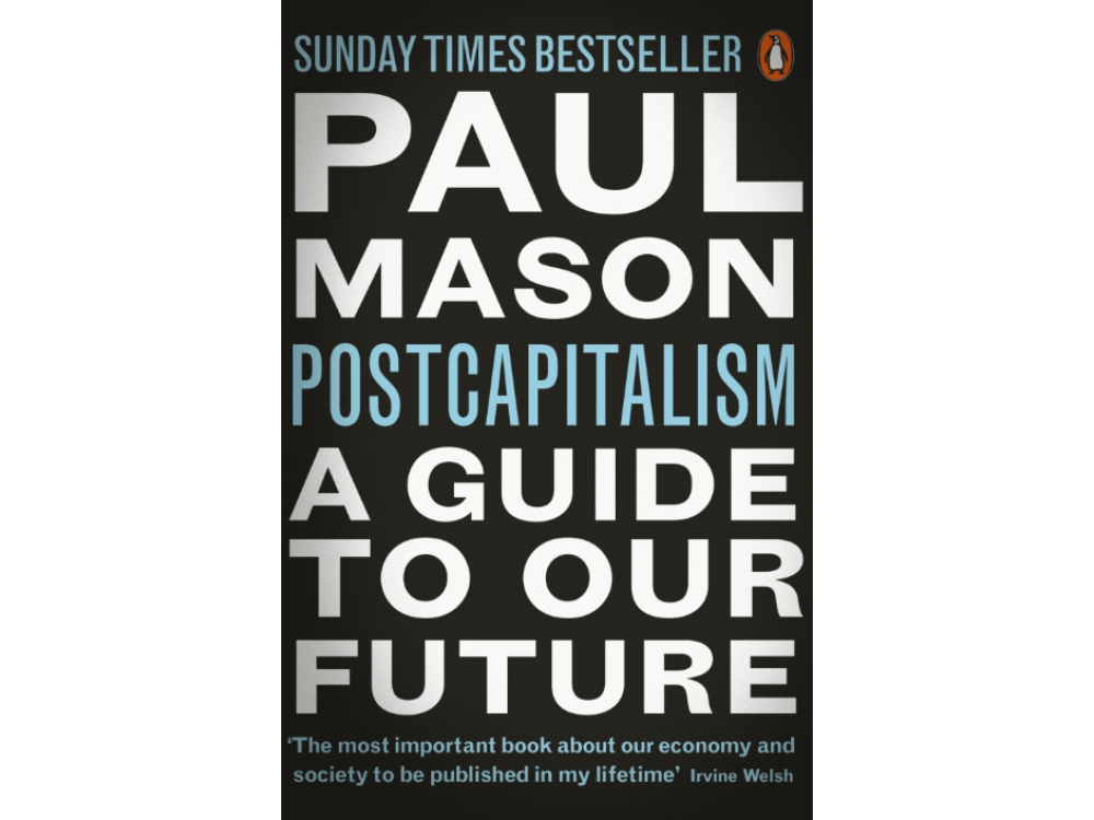 Postcapitalism: A Guide to our Future