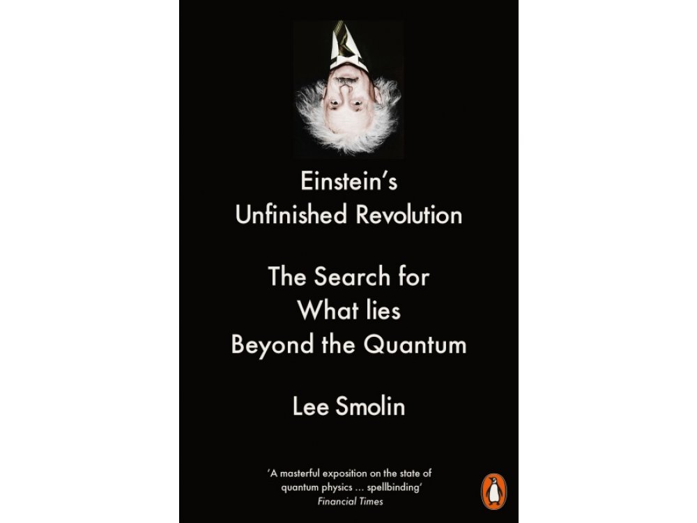 Einstein’s Unfinished Revolution: The Search for What Lies Beyond the Quantum
