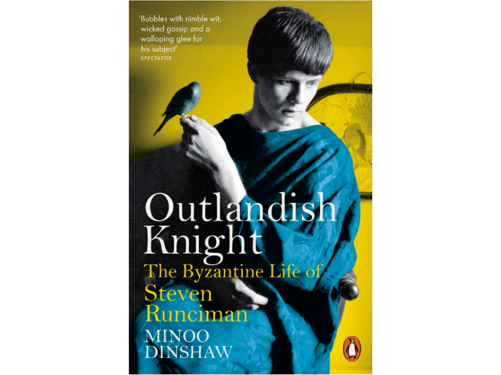 Outlandish Knight: The Byzantine Life of Steven Runciman