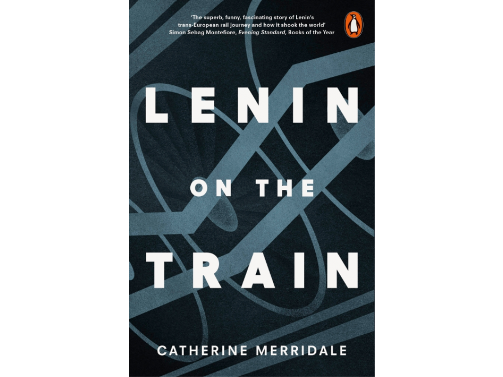 Lenin on the Train: The Journey that Changed the Course of History