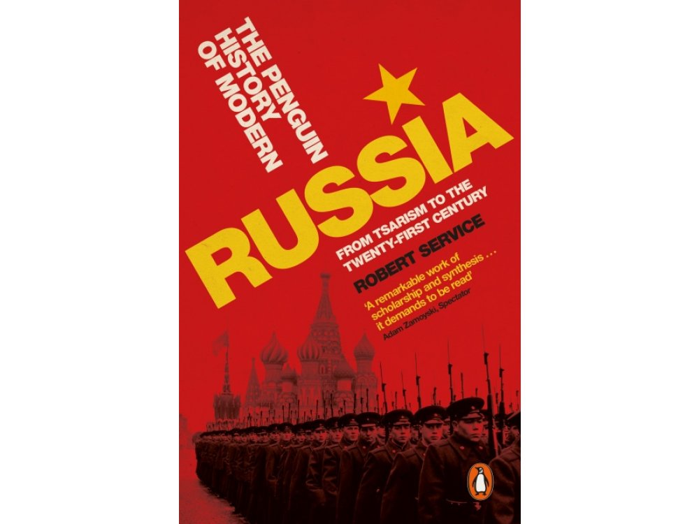 The Penguin History of Modern Russia: From Tsarism to the Twenty-first Century