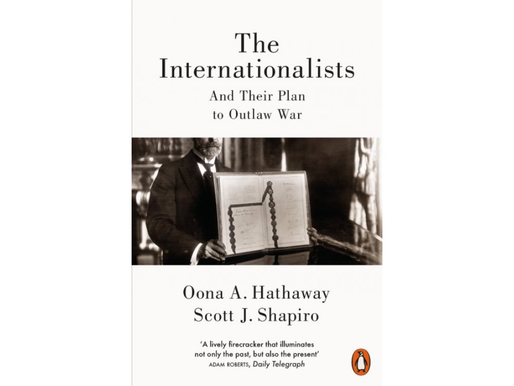 The Internationalists: And their Plan to Outlaw War