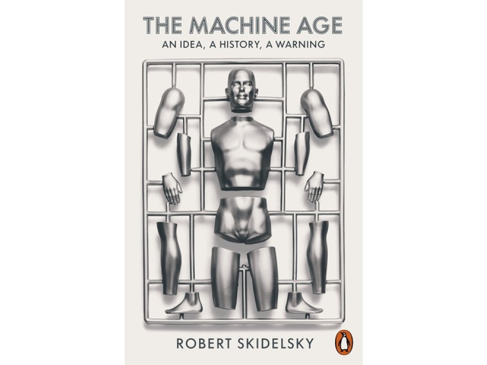 The Machine Age: An Idea, a History, a Warning