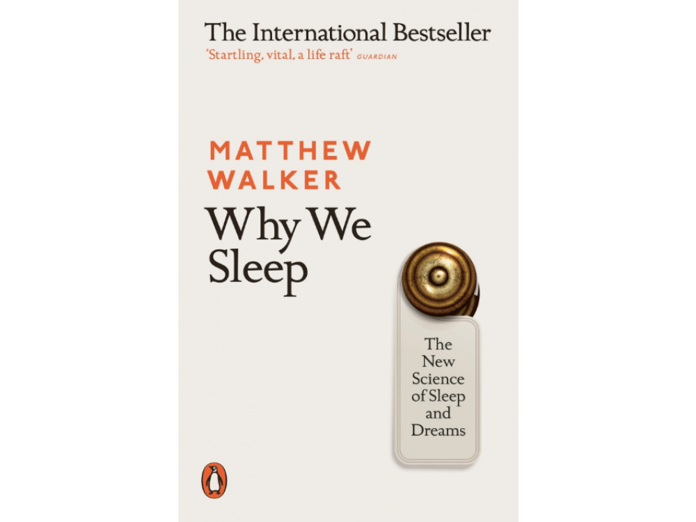 Why We Sleep: The New Science of Sleep and Dreams