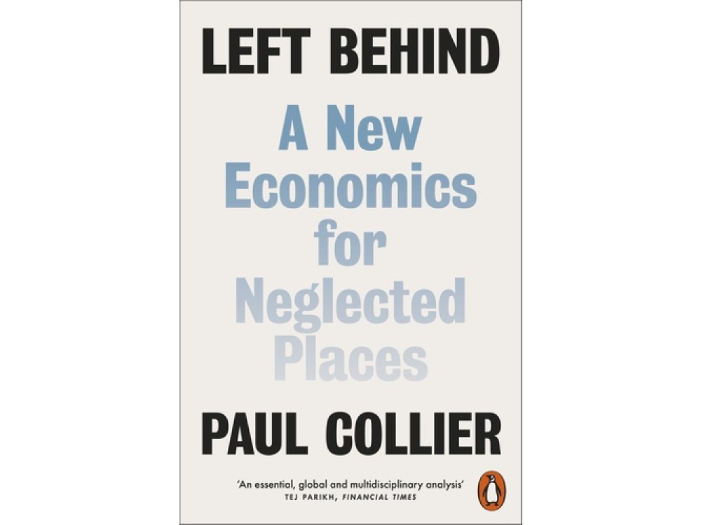 Left Behind: A New Economics for Neglected Places