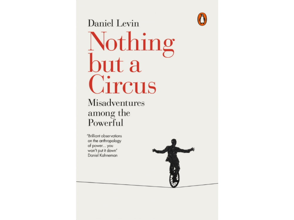 Nothing but a Circus: Misadventures among the Powerful