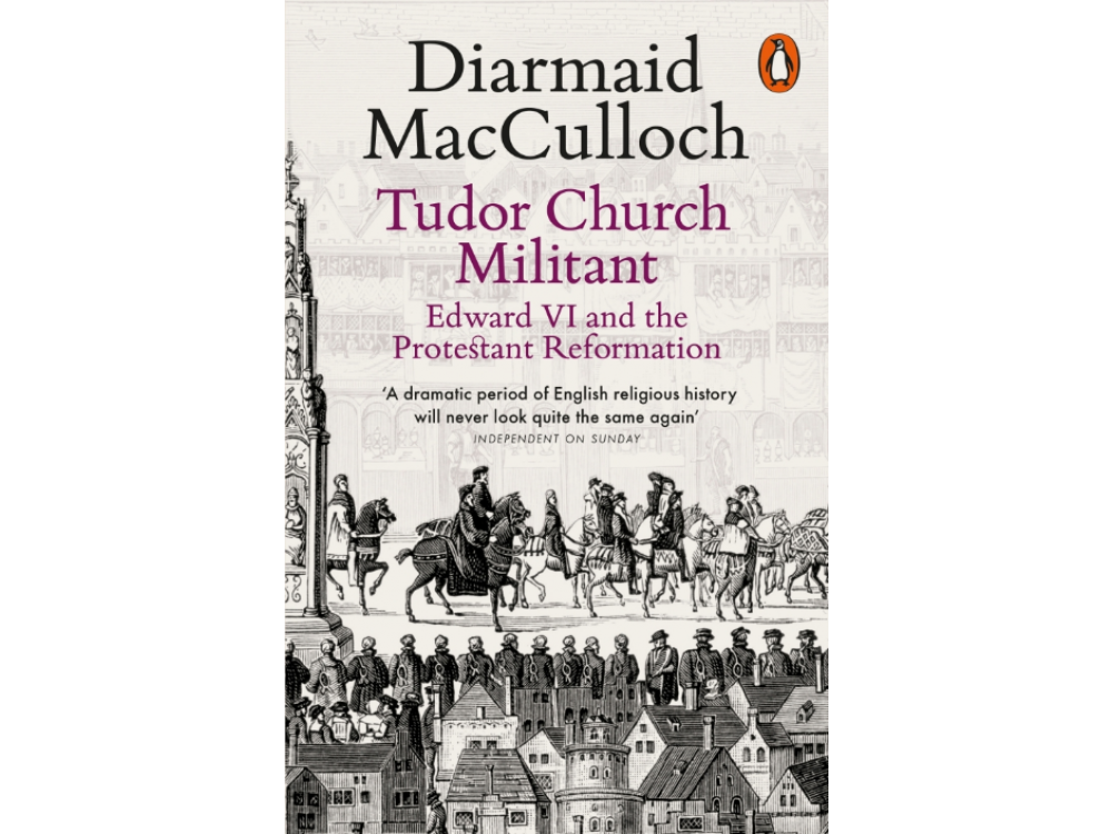 Tudor Church Militant: Edward VI and the Protestant Reformation