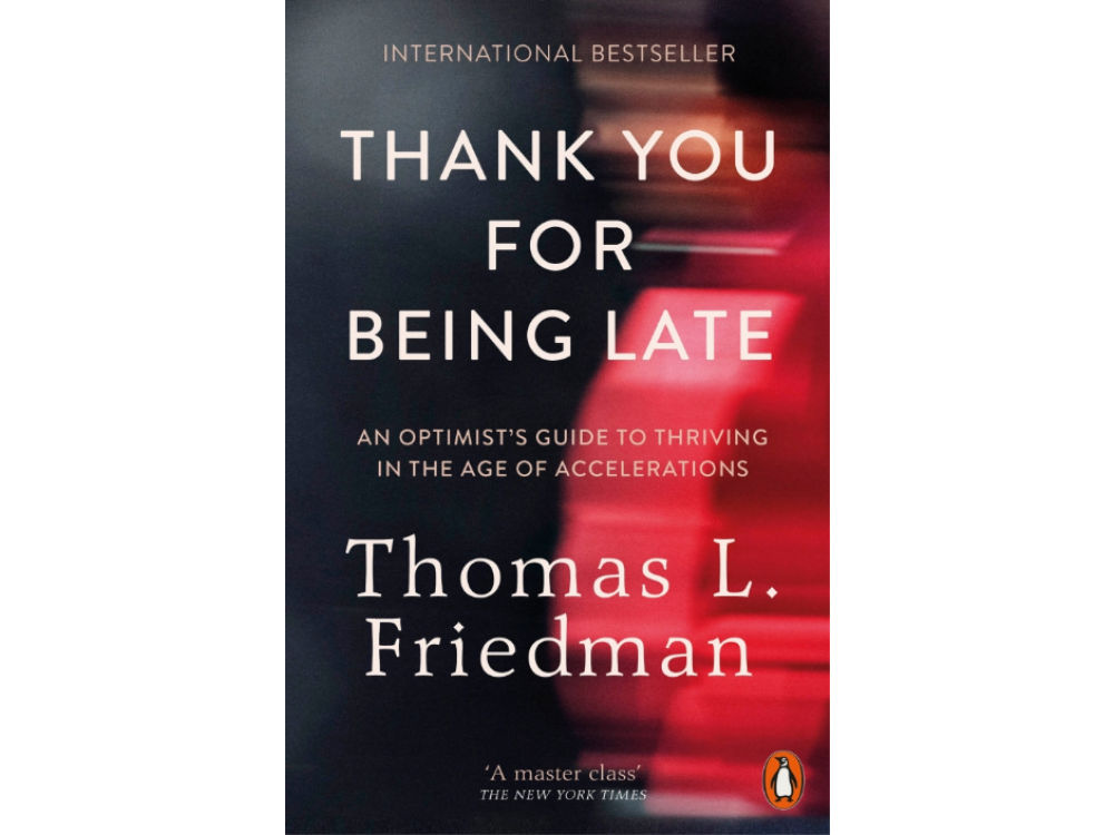 Thank You for Being Late: An Optimist's Guide to Thriving in the Age of Accelerations