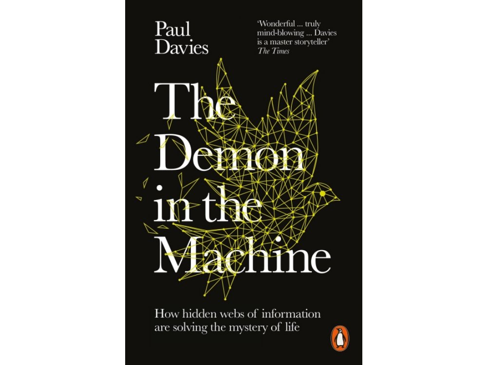 The Demon in the Machine: How Hidden Webs of Information are Solving the Mystery of Life