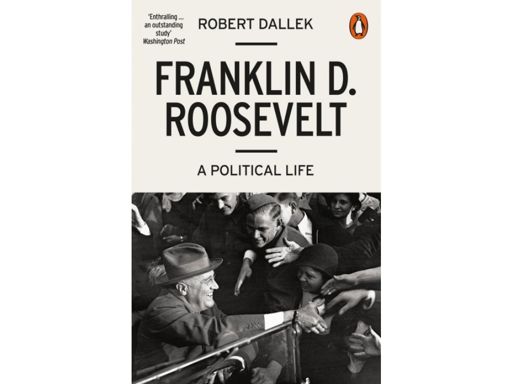 Franklin D. Roosevelt: A Political Life