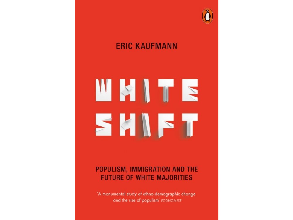 Whiteshift: Populism, Immigration and the Future of White Majorities