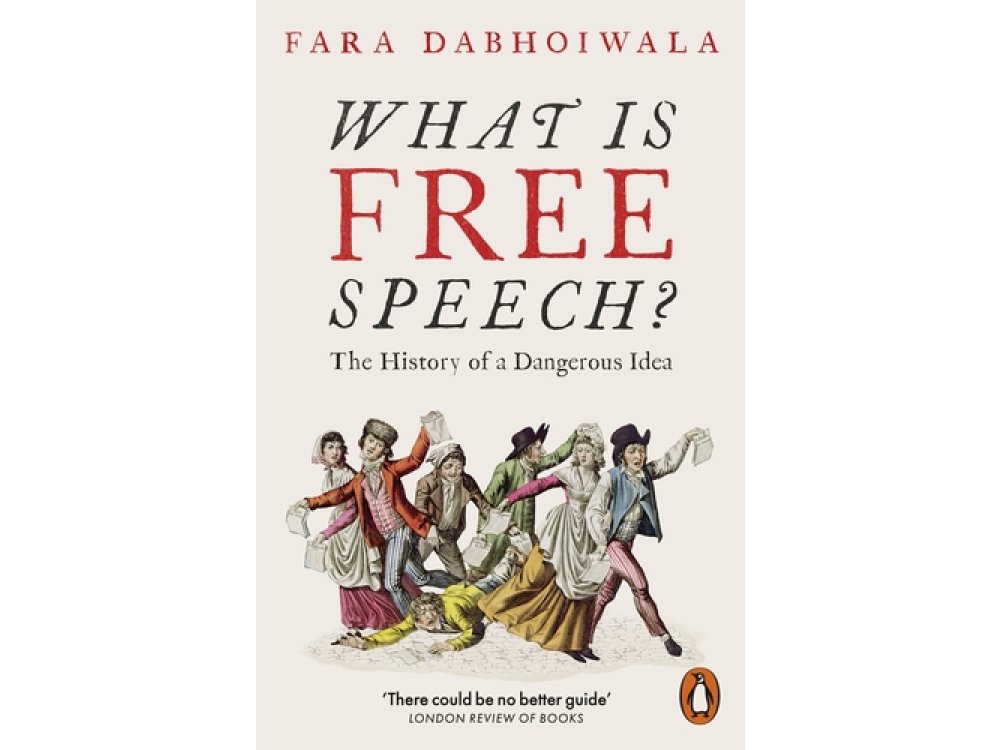What Is Free Speech?: The History of a Dangerous Idea