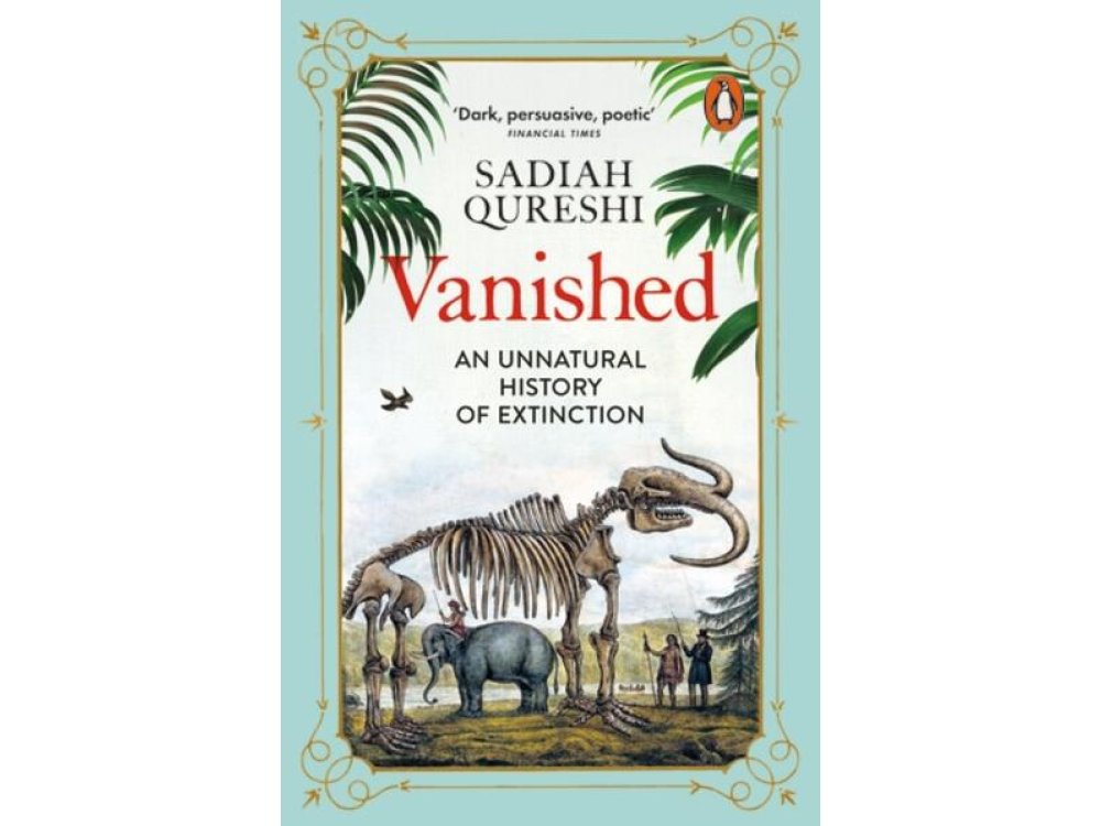 Vanished: An Unnatural History of Extinction