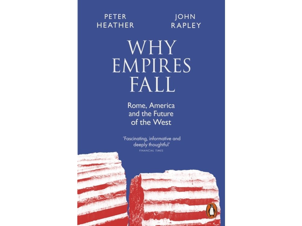 Why Empires Fall: Rome, America and the Future of the West