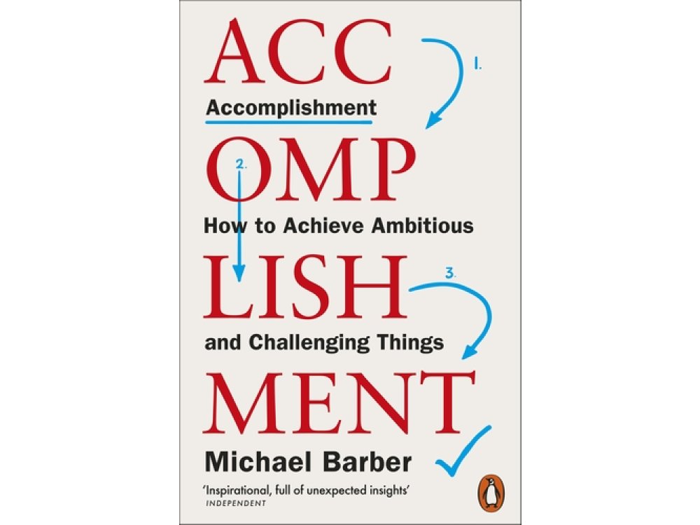 Accomplishment: How to Achieve Ambitious and Challenging Things