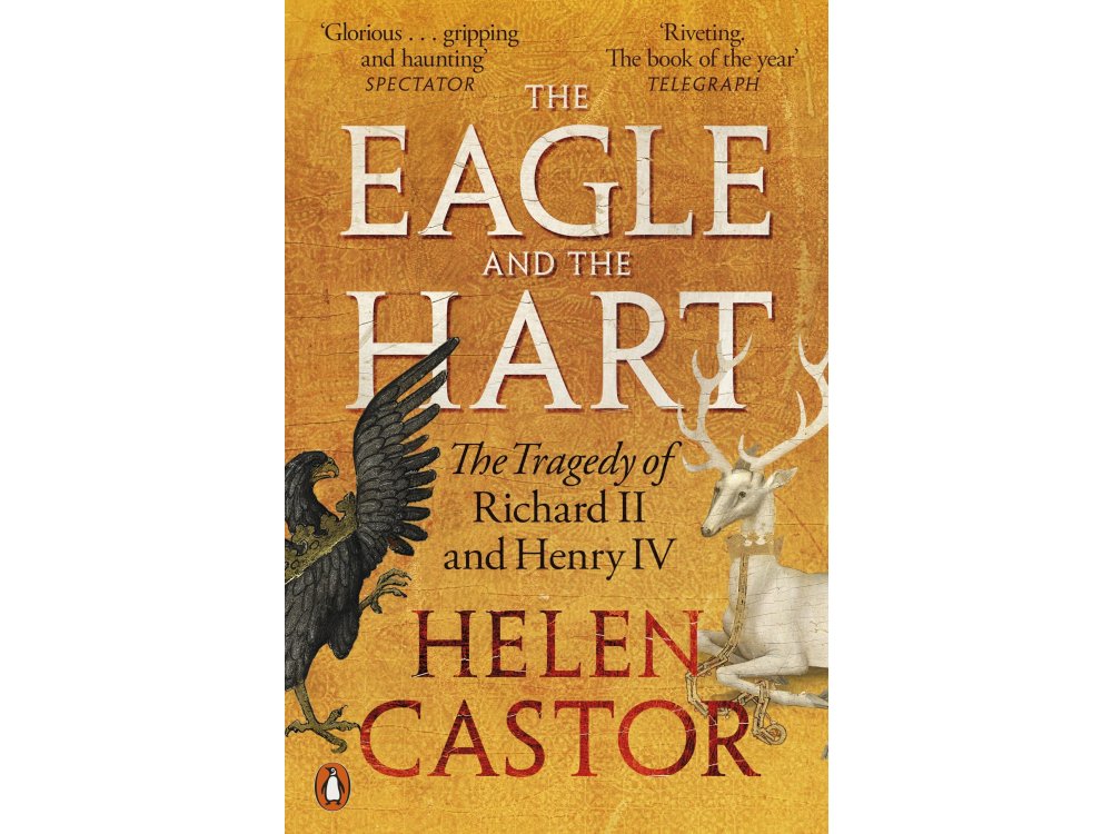 The Eagle and the Hart: The Tragedy of Richard II and Henry IV