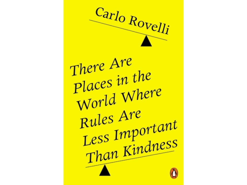 There Are Places in the World Where Rules Are Less Important Than Kindness: And Other Thoughts on Physics, Philosophy and the World