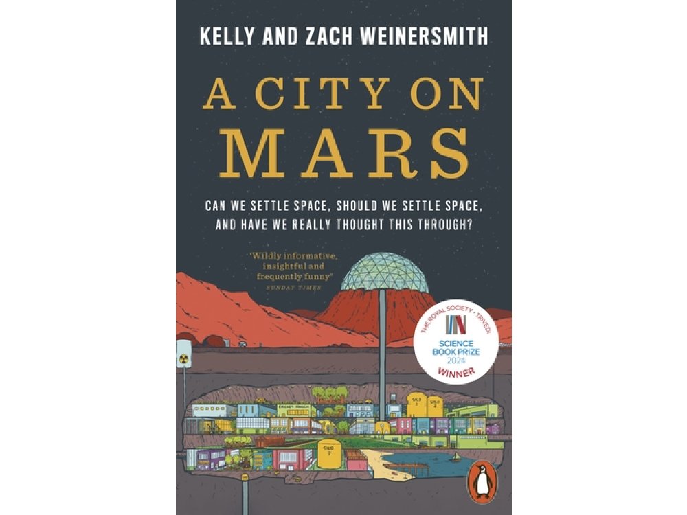 A City on Mars: Can We Settle Space, Should We Settle Space, and Have We Really Thought This Through?