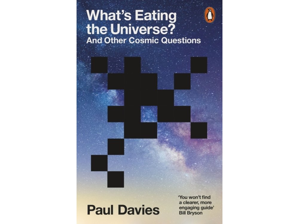 What's Eating the Universe?: And Other Cosmic Questions