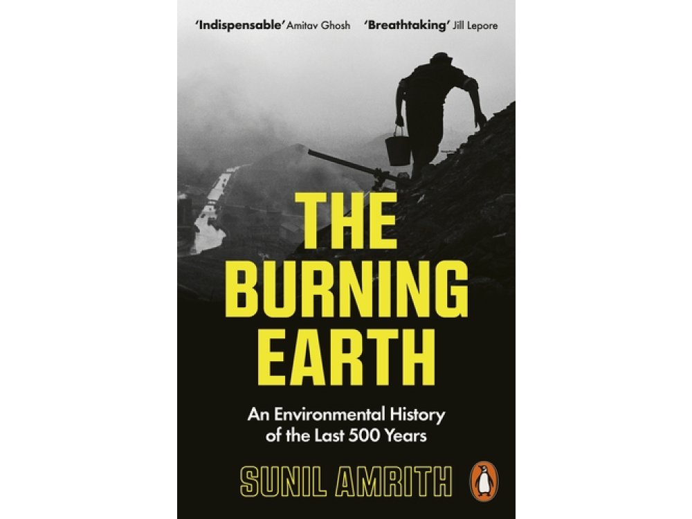 The Burning Earth: An Environmental History of the Last 500 Years
