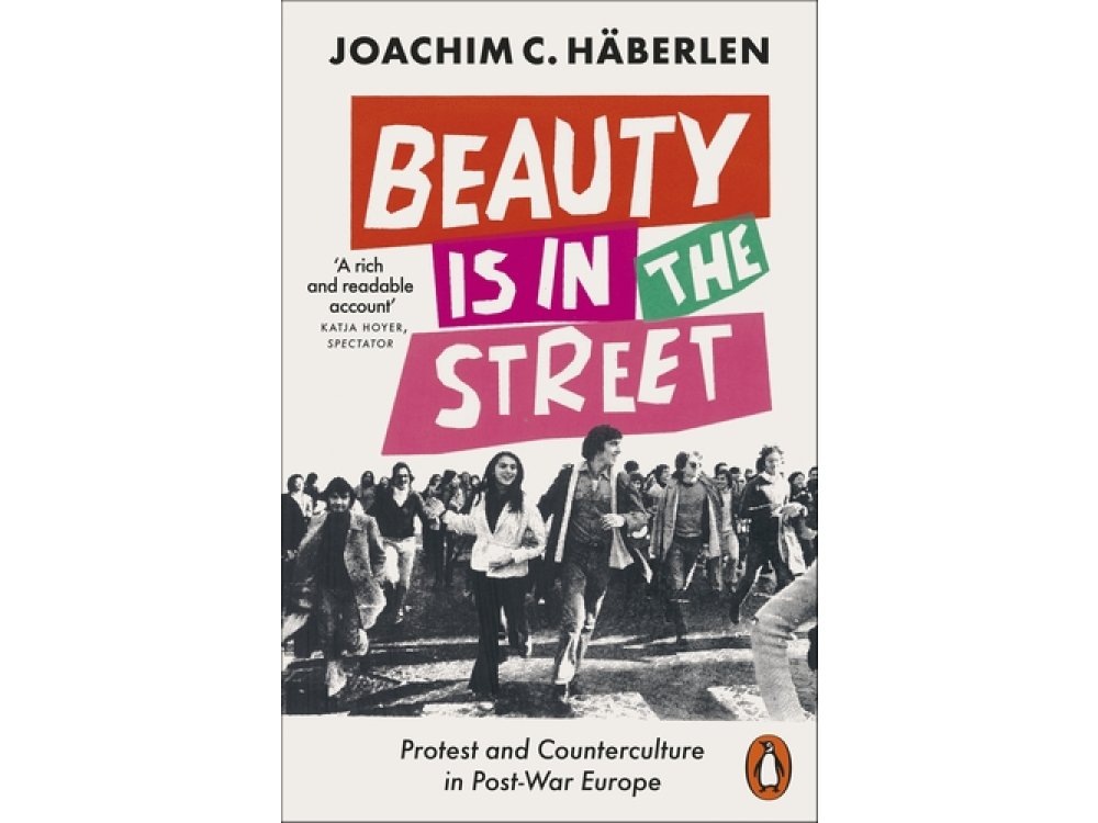 Beauty is in the Street: Protest and Counterculture in Post-War Europe