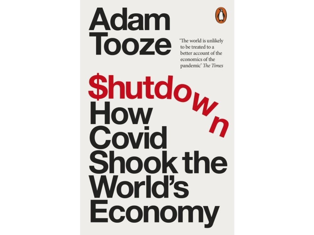 Shutdown: How Covid Shook the World's Economy