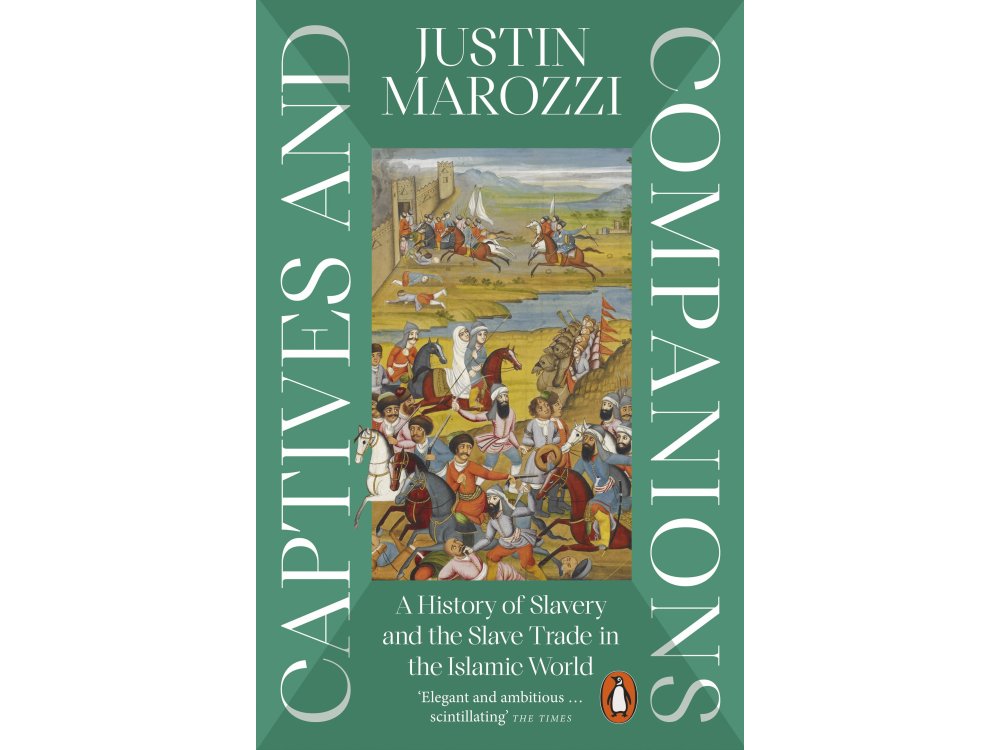 Captives and Companions: A History of Slavery and the Slave Trade in the Islamic World