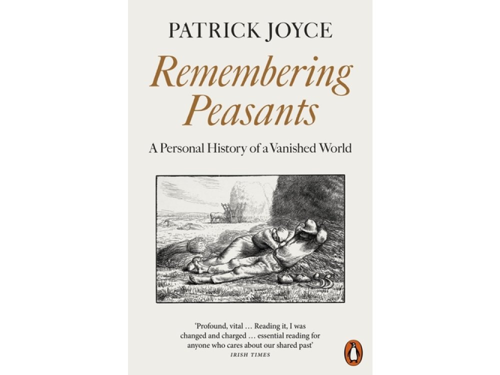 Remembering Peasants: A Personal History of a Vanished World