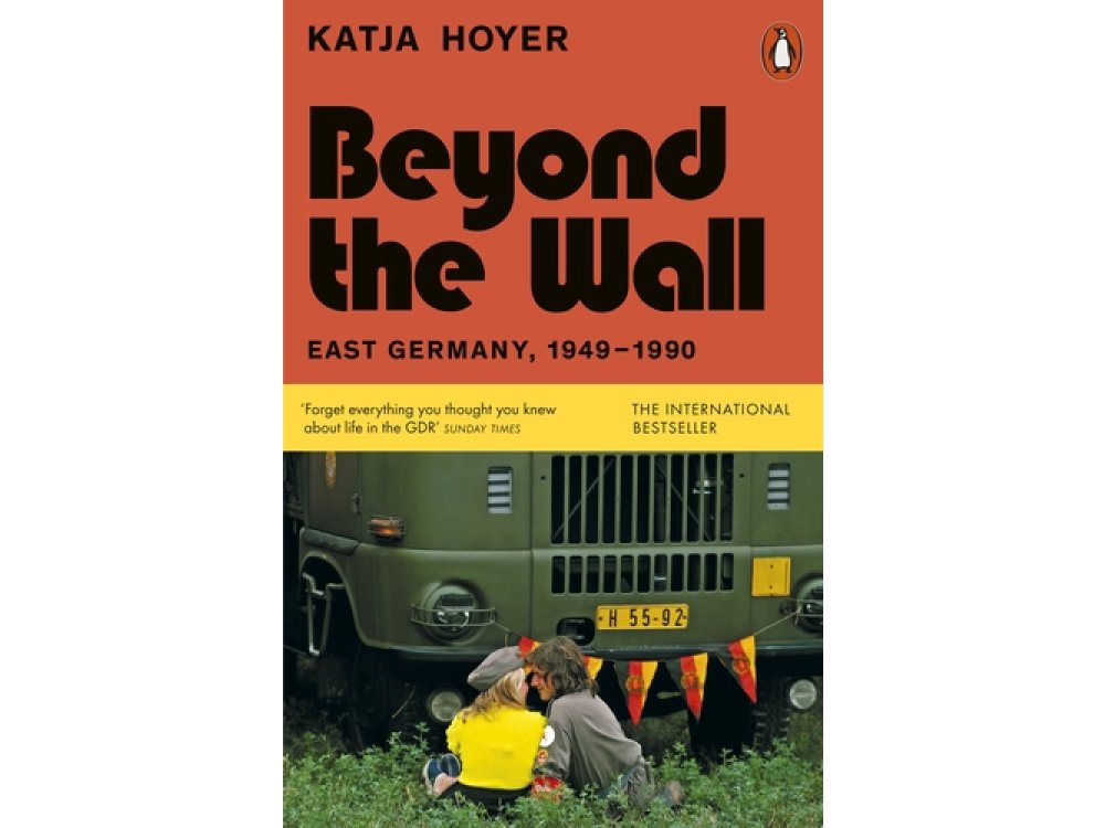 Beyond the Wall: East Germany, 1949-1990