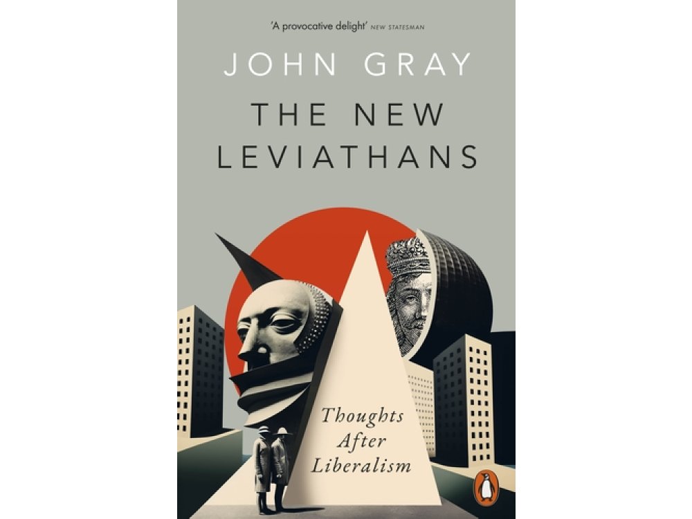 The New Leviathans: Thoughts After Liberalism